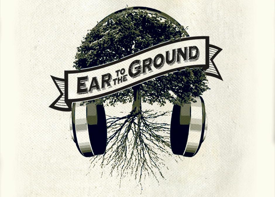 Ear to the Ground
